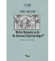 Walter Benjamin Ya Da Bir Devrimci Eleştiriye Doğru
