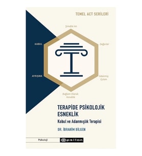 Temel ACT Serileri Terapide Psikolojik Esneklik: Kabul ve Adanmışlık Terapisi