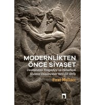 Modernlikten Önce Siyaset - Estetiğin Siyaseti