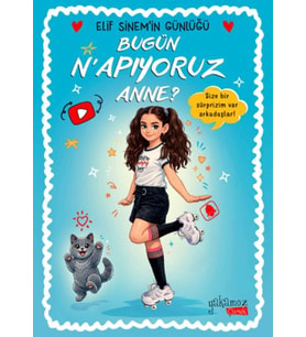 Bugün N'apıyoruz Anne? - Elif Sinem'in Günlüğü