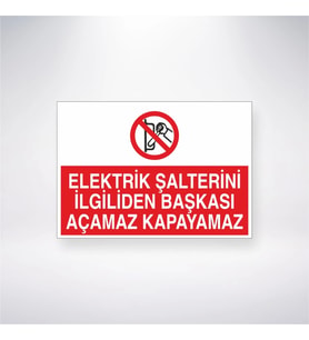Elektrik Şalterini İlgiliden Başkası Açamaz Kapayamaz 21x28 Arkası Yapışkanlı Levha