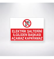 Elektrik Şalterini İlgiliden Başkası Açamaz Kapayamaz 21x28 Arkası Yapışkanlı Levha