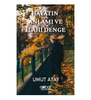 Hayatın Anlamı ve İlahi Denge