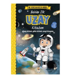 Benim İlk Uzay Kitabım - Ne Sorsan Bilir Minik (Ciltli)