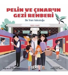 Pelin ve Çınar'ın Gezi Rehberi - İlk Tren Yolculuğu