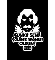 Çünki Sen Çölüme Yağmur oldun Oto Sticker Beyaz 21*16 Cm