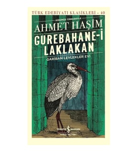 GUREBAHANE-İ LAKLAKAN GARİBAN LEYLEKLER EVİ-  TÜRK EDEBİYATI KLASİKLERİ 10 (GÜNÜMÜZ TÜRKÇESİYLE)