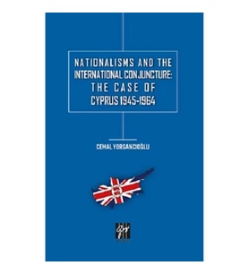 Nationalisms And The International Conjuncture: The Case Of Cyprus 1945-1964