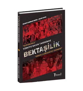 Bektaşilik "Kupürlerle Türkiye Basın Tarihinde Bektaşilik - Erken Cumhuriyet Dönemi" - Bedri Cumhur DOĞU- Okan KAYA