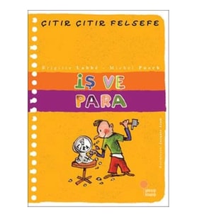 Çıtır Çıtır Felsefe Serisi 08 - İş ve Para