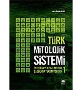 Mitolojik Sistemi 1: Ontolojik ve Epistemolojik Bağlamda Türk Mitolojisi