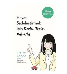 Hayatı Sadeleştirmek İçin Derle, Topla, Rahatla