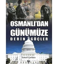 Osmanlı'dan Günümüze Derin Güçler - Bir İhanetin Kronolojisi