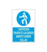 2 Metreden Yüksekte Emniyet Kemeri Kullan Uyarı Levhası 20x30cm (Karışık)