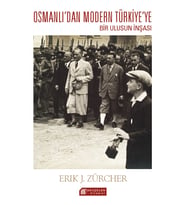 Osmanlı İmparatorluğundan Atatürk Türkiyesine Bir Ulusun İnşası