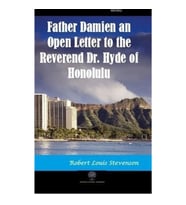 Father Damien an Open Letter to the Reverend Dr. Hyde of Honolulu