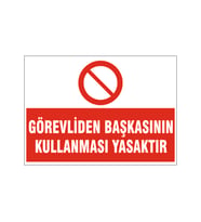 Görevliden başkasının kullanması yasaktır, isg uyarı levhası