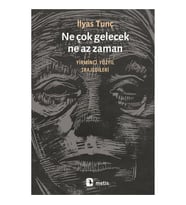 Ne çok gelecek, ne az zaman