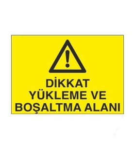 Dikkat Yükleme Ve Boşaltma Alanı Uyarı Levhası 50x70cm (Karışık)
