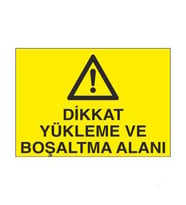 Dikkat Yükleme Ve Boşaltma Alanı Uyarı Levhası 50x70cm (Karışık)