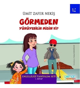 Görmeden Yürüyebilir misin ki?