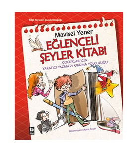 Eğlenceli Şeyler Kitabı Mavisel Yener Bilgi Yayınevi