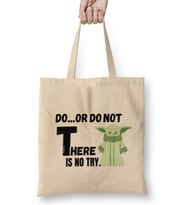 DO OR DO NOT THERE IS NO TRY Sarcastic Funny Bez Çanta Uzun Saplı