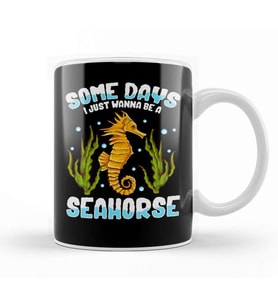 Cute & Funny Some Days I Just Wanna Be A Seahorse Kupa Bardak Porselen