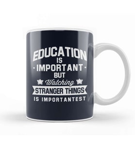 Education Is Important But Watching Stranger Things Is Importantest Kupa Bardak Porselen