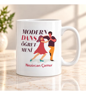 Modern Dans Öğretmenine İsme Özel Kupa Bardak