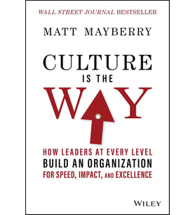 Culture Is The Way: How Leaders At Every Level Build An Organization For Speed, Impact, And Excellen (Krem)