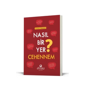 Nasıl Bir Yer Cehennem ?
