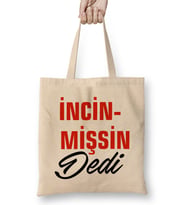 Ne Dedi incinmişsin Dedi Komik Bez Çanta Uzun Saplı