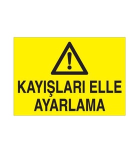 Kayışları Elle Ayarlama Uyarı Levhası 20x30cm (Karışık)