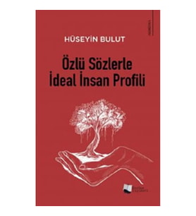 Özlü Sözlerle İdeal İnsan Profili