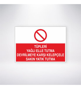Tüpleri Yağlı Elle Tutma Devrilmeye Karşı Kelepçele Sakın Yatık Tutma