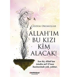 Allah’ım Bu Kızı Kim Alacak!