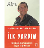 İlk Yardım - Hayatta Kalma Becerileri El Kitabı - Bear Grylls
