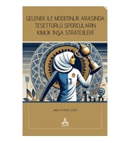 Gelenek İle Modernlik Arasında Tesettürlü Sporcuların Kimlik İnşa Stratejileri
