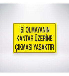 İşi Olmayanın Kantar Üzerinde Durması Yasaktır 21x28 Arkası Yapışkanlı Levha