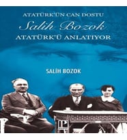 Atatürk’ün Can Dostu Salih Bozok Atatürk’ü Anlatıyor