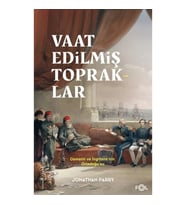 Vaat Edilmiş Topraklar – İngiltere ve Osmanlı Ortadoğu’su