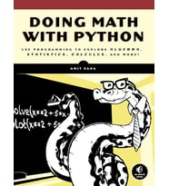 Doing Math With Python: Use Programming To Explore Algebra, Statistics, Calculus, And More!