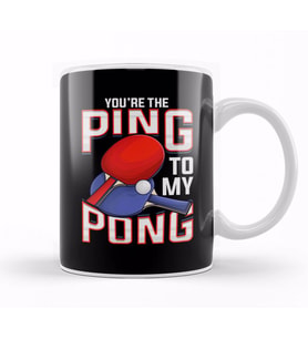 Funny You re The Ping To My Pong Table Tennis Kupa Bardak Porselen