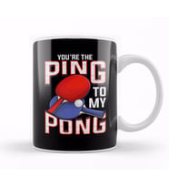 Funny You re The Ping To My Pong Table Tennis Kupa Bardak Porselen
