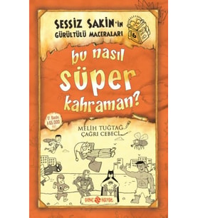Sessiz Sakin’in Gürültülü Maceraları 6 - Bu Nasıl Süper Kahraman?