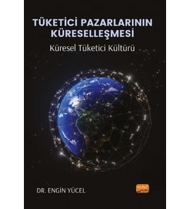 TÜKETİCİ PAZARLARININ KÜRESELLEŞMESİ: Küresel Tüketici Kültürü
