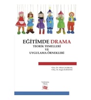 Eğitimde Drama : Teorik Temelleri ve Uygulama Örnekleri