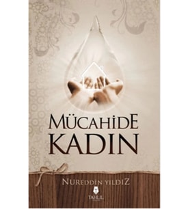 Mücahide Kadın - Nureddin Yıldız Tahlil