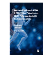 Profesyonel Sporcularda ACTN3 (rs1815736) Gen Polimorfizminin Atletik Performans Üzerindeki Etkileri